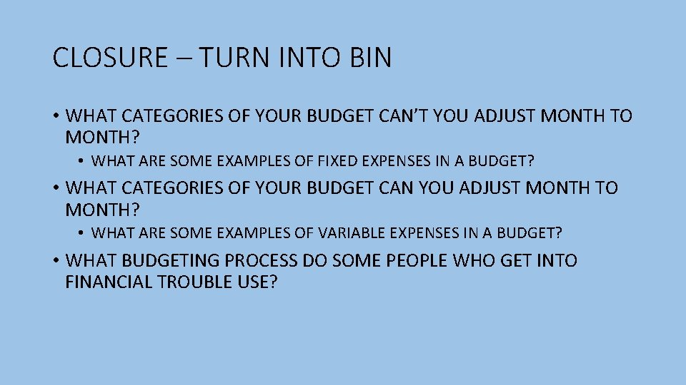 CLOSURE – TURN INTO BIN • WHAT CATEGORIES OF YOUR BUDGET CAN’T YOU ADJUST