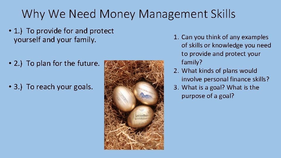 Why We Need Money Management Skills • 1. ) To provide for and protect