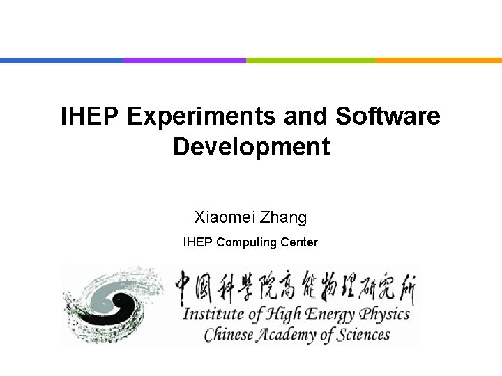 IHEP Experiments and Software Development Xiaomei Zhang IHEP Computing Center 