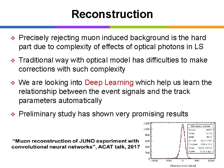 Reconstruction v Precisely rejecting muon induced background is the hard part due to complexity