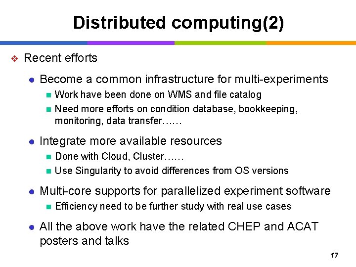 Distributed computing(2) v Recent efforts l Become a common infrastructure for multi-experiments n n