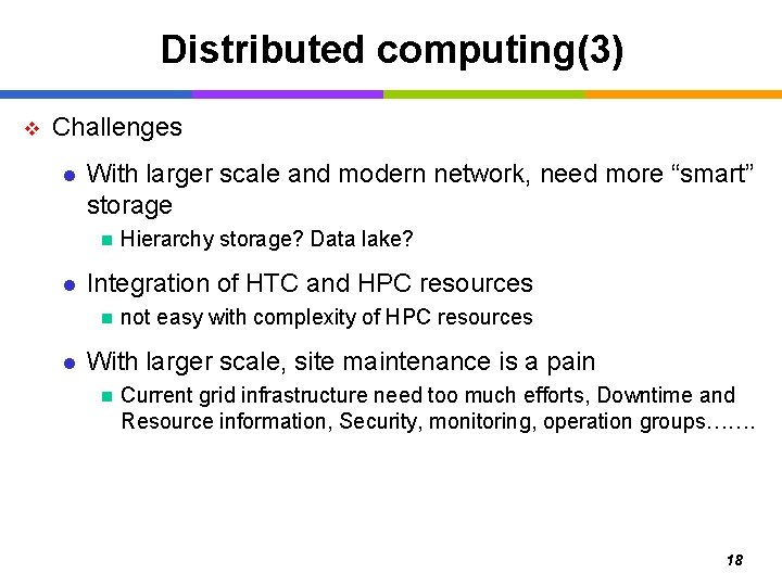 Distributed computing(3) v Challenges l With larger scale and modern network, need more “smart”