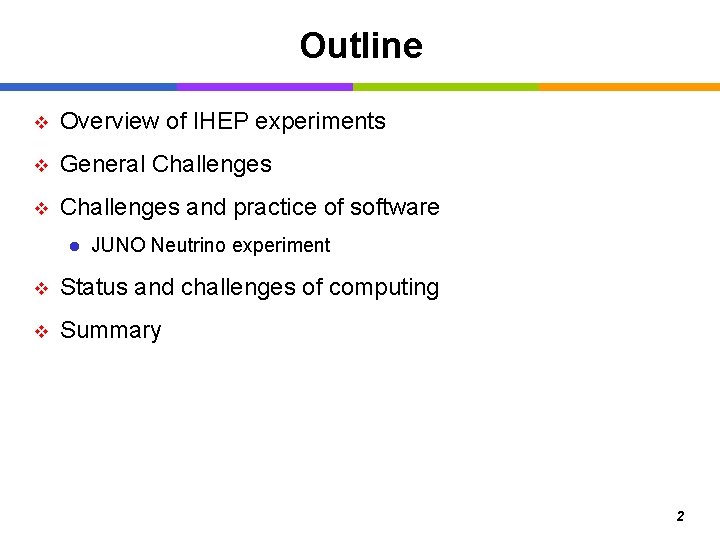 Outline v Overview of IHEP experiments v General Challenges v Challenges and practice of