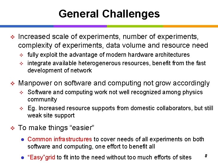 General Challenges v Increased scale of experiments, number of experiments, complexity of experiments, data