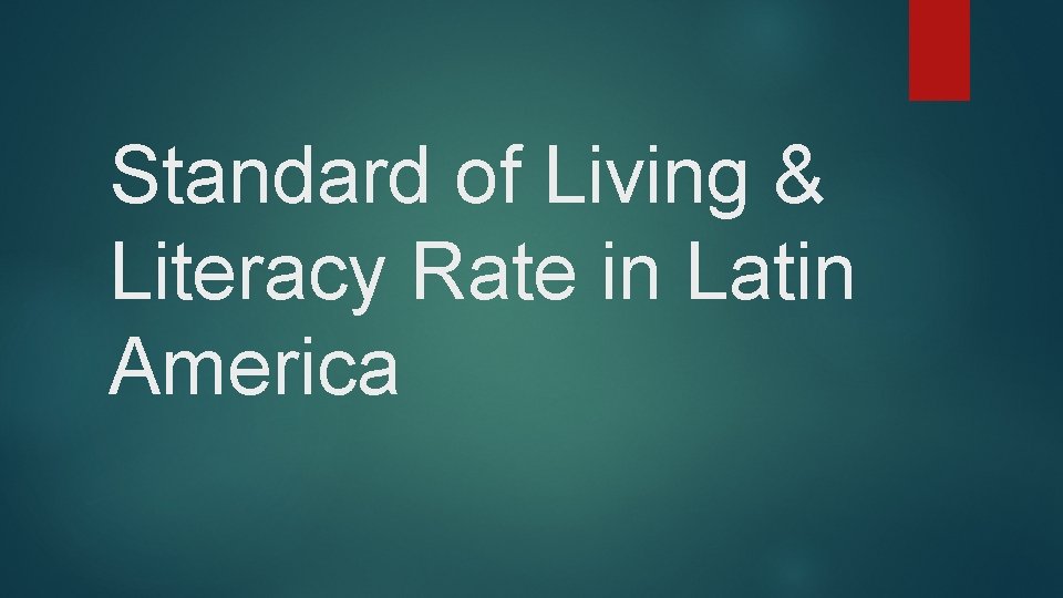 Standard of Living & Literacy Rate in Latin America 