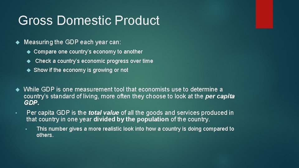 Gross Domestic Product Measuring the GDP each year can: • Compare one country’s economy