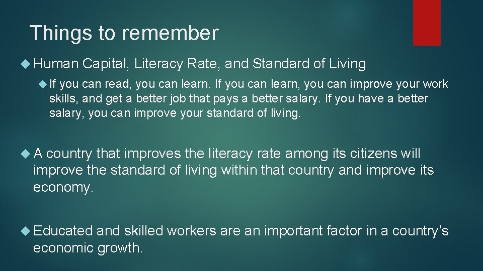 Things to remember Human Capital, Literacy Rate, and Standard of Living If you can