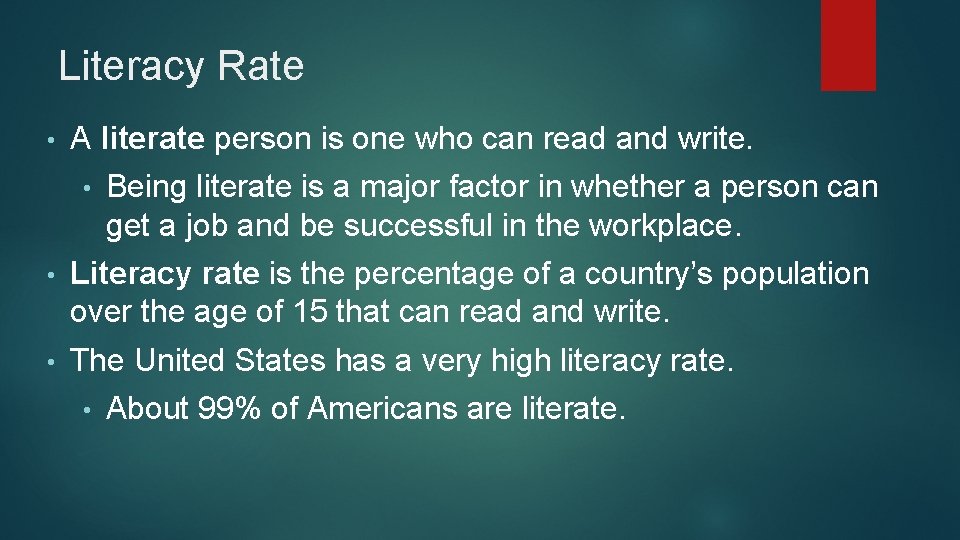 Literacy Rate • A literate person is one who can read and write. •