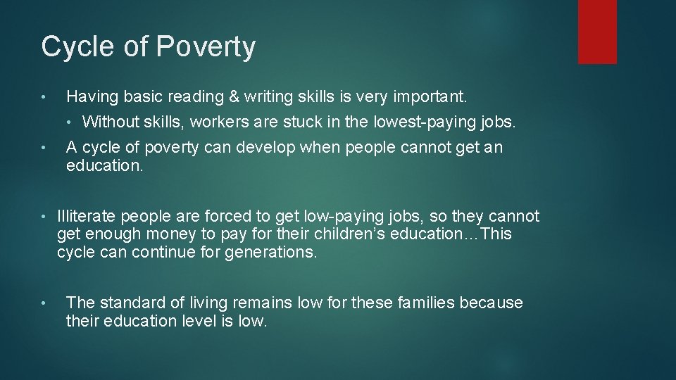 Cycle of Poverty • • Having basic reading & writing skills is very important.