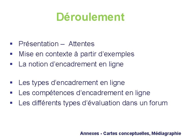 Déroulement § Présentation – Attentes § Mise en contexte à partir d’exemples § La