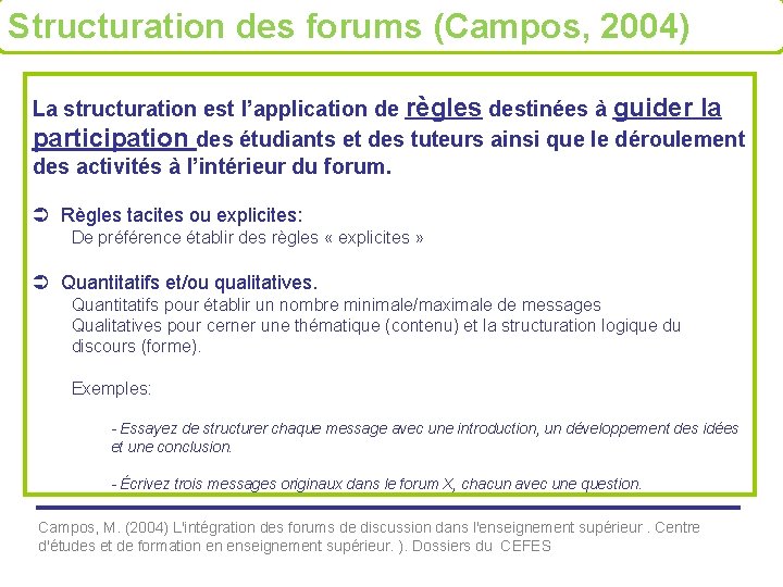 Structuration des forums (Campos, 2004) La structuration est l’application de règles destinées à guider