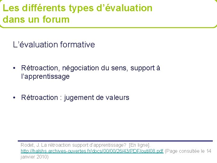 Les différents types d’évaluation dans un forum L’évaluation formative • Rétroaction, négociation du sens,