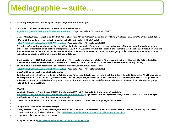 Médiagraphie – suite… • Encourager la participation en ligne : la dynamique de groupe