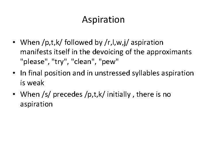 Aspiration • When /p, t, k/ followed by /r, l, w, j/ aspiration manifests