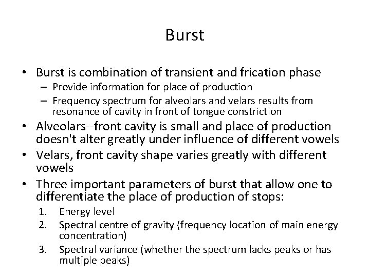 Burst • Burst is combination of transient and frication phase – Provide information for