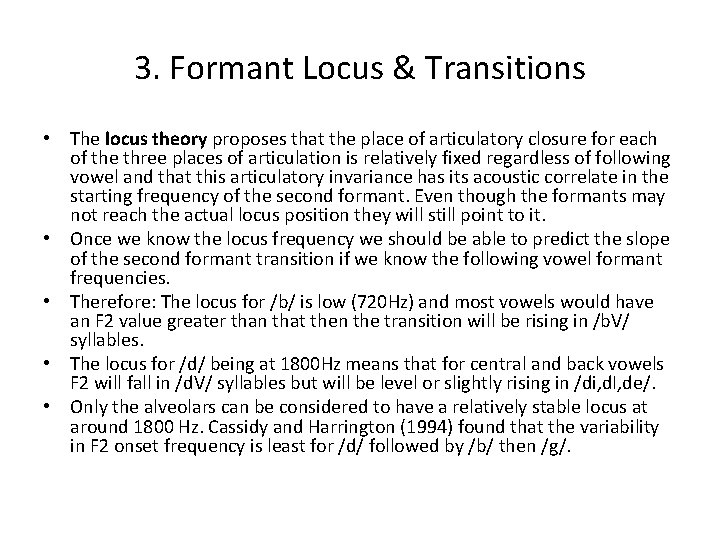 3. Formant Locus & Transitions • The locus theory proposes that the place of