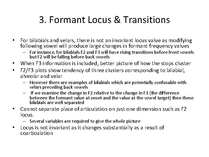 3. Formant Locus & Transitions • For bilabials and velars, there is not an