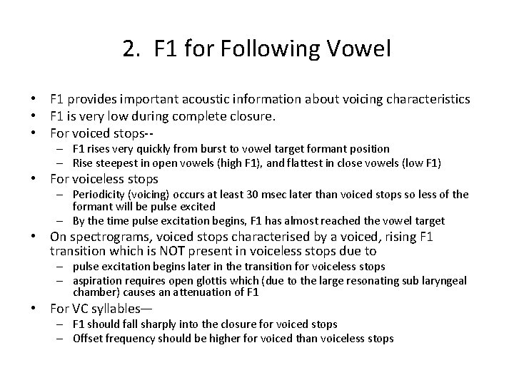 2. F 1 for Following Vowel • F 1 provides important acoustic information about