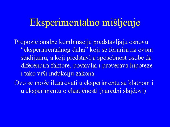 Eksperimentalno mišljenje Propozicionalne kombinacije predstavljaju osnovu “eksperimentalnog duha” koji se formira na ovom stadijumu,