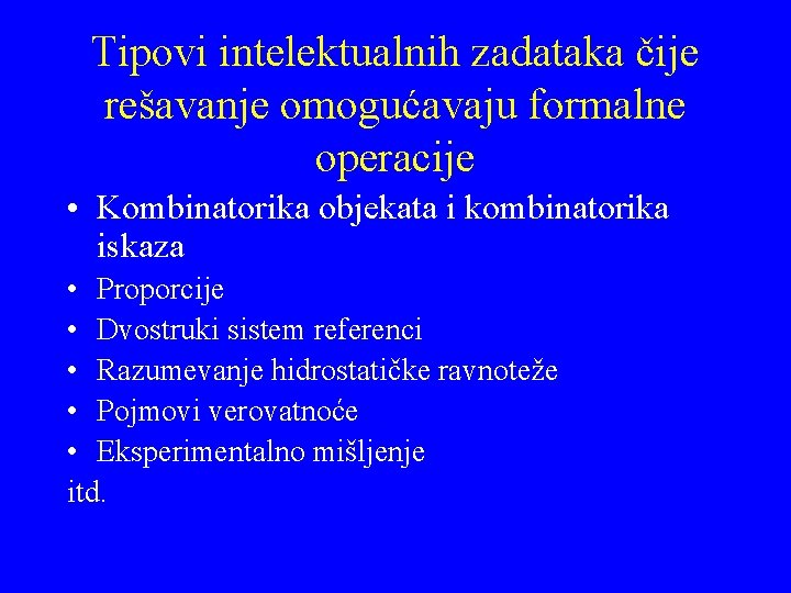 Tipovi intelektualnih zadataka čije rešavanje omogućavaju formalne operacije • Kombinatorika objekata i kombinatorika iskaza