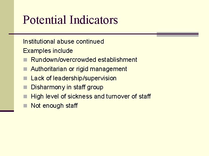Potential Indicators Institutional abuse continued Examples include n Rundown/overcrowded establishment n Authoritarian or rigid