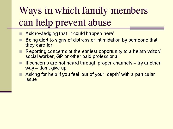 Ways in which family members can help prevent abuse n Acknowledging that ‘it could