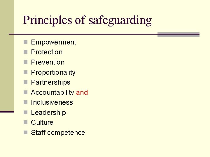 Principles of safeguarding n Empowerment n Protection n Prevention n Proportionality n Partnerships n