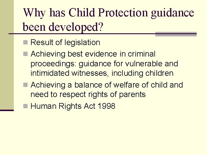 Why has Child Protection guidance been developed? n Result of legislation n Achieving best