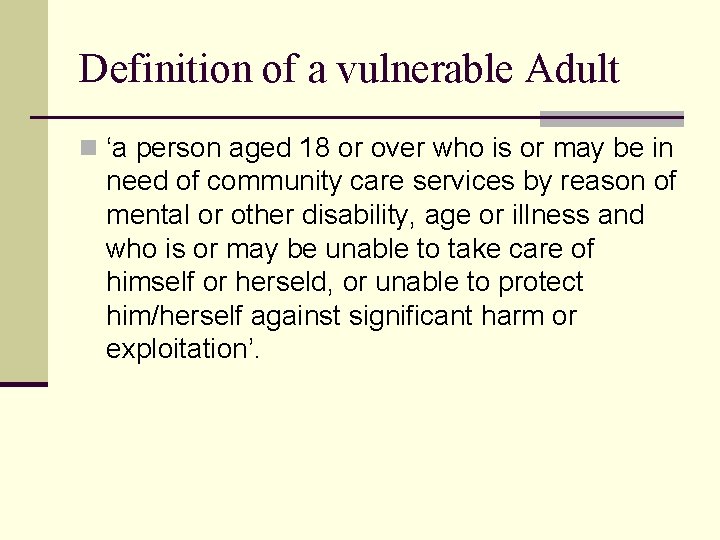 Definition of a vulnerable Adult n ‘a person aged 18 or over who is