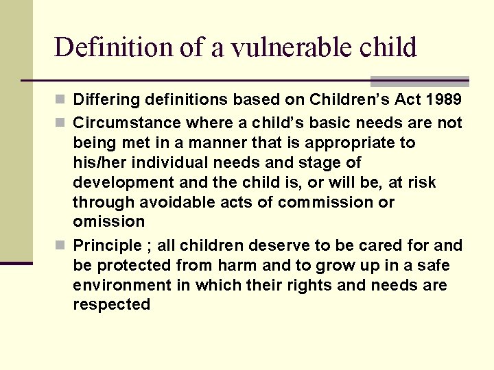 Definition of a vulnerable child n Differing definitions based on Children’s Act 1989 n