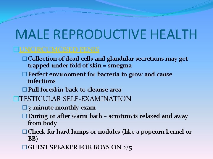 MALE REPRODUCTIVE HEALTH �UNCIRCUMCISED PENIS �Collection of dead cells and glandular secretions may get