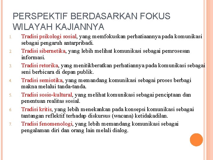 PERSPEKTIF BERDASARKAN FOKUS WILAYAH KAJIANNYA 1. 2. 3. 4. 5. 6. 7. Tradisi psikologi