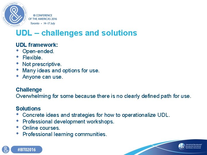 UDL – challenges and solutions UDL framework: • Open-ended. • Flexible. • Not prescriptive. UDL – challenges and solutions UDL framework: • Open-ended. • Flexible. • Not prescriptive.