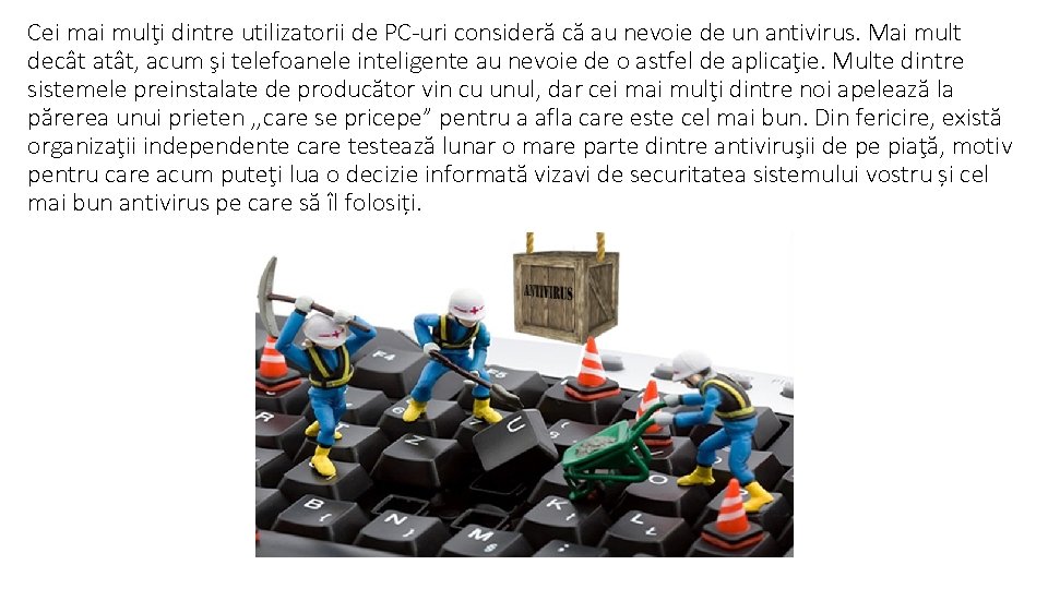 Cei mai mulţi dintre utilizatorii de PC-uri consideră că au nevoie de un antivirus.