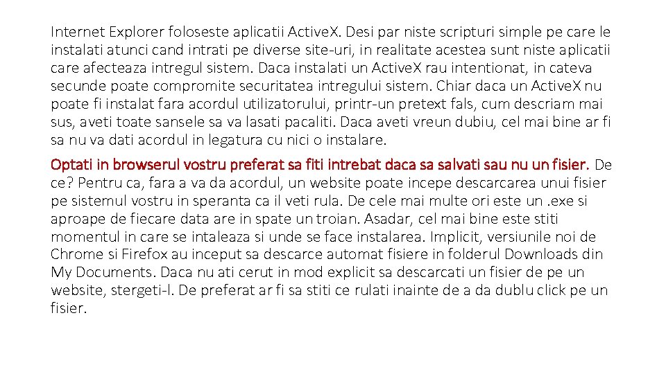Internet Explorer foloseste aplicatii Active. X. Desi par niste scripturi simple pe care le