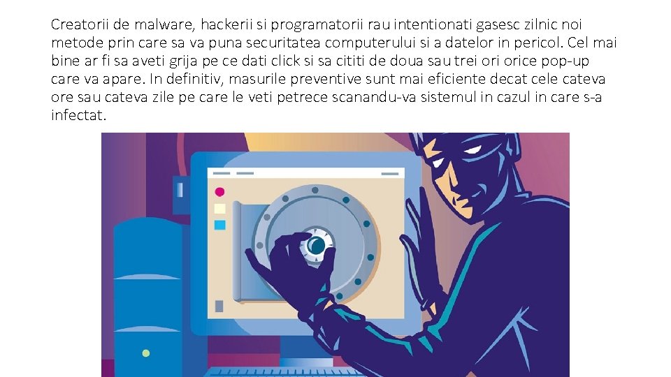 Creatorii de malware, hackerii si programatorii rau intentionati gasesc zilnic noi metode prin care