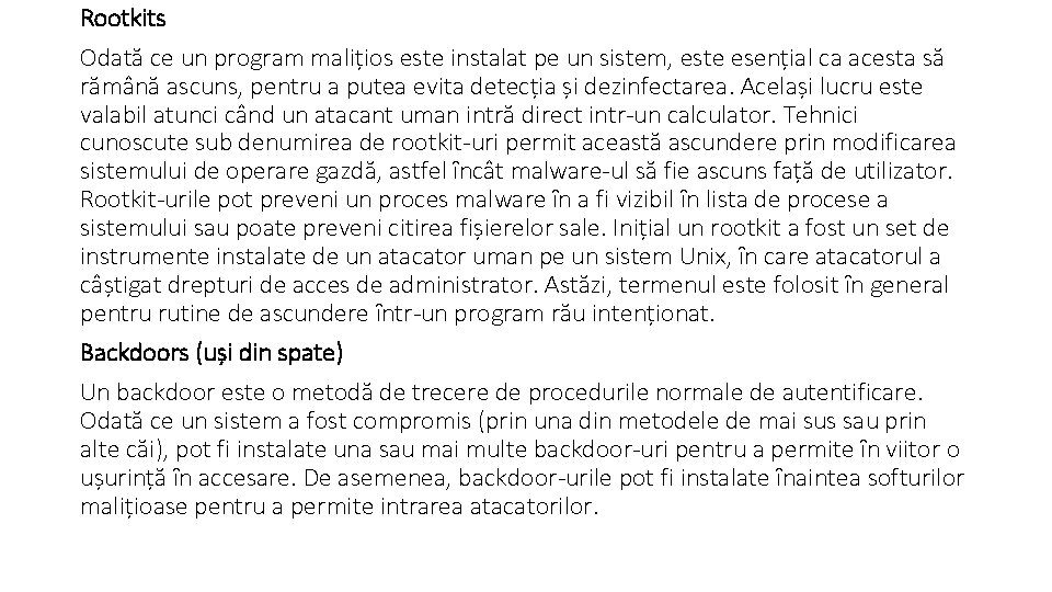 Rootkits Odată ce un program malițios este instalat pe un sistem, este esențial ca