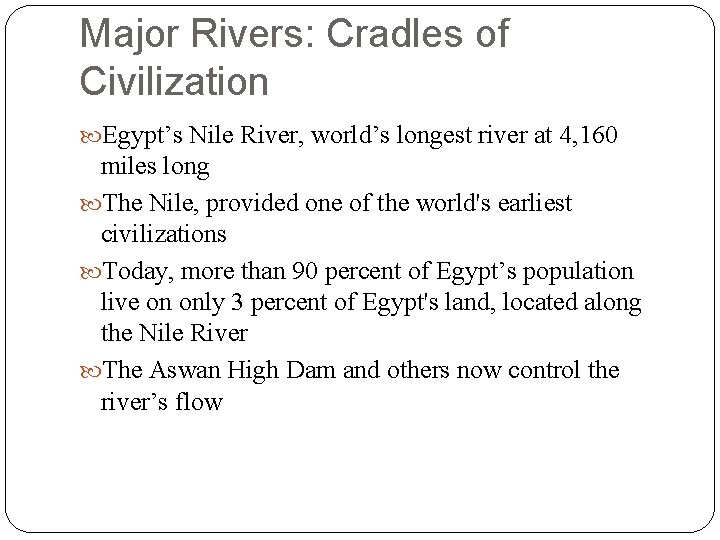 Major Rivers: Cradles of Civilization Egypt’s Nile River, world’s longest river at 4, 160