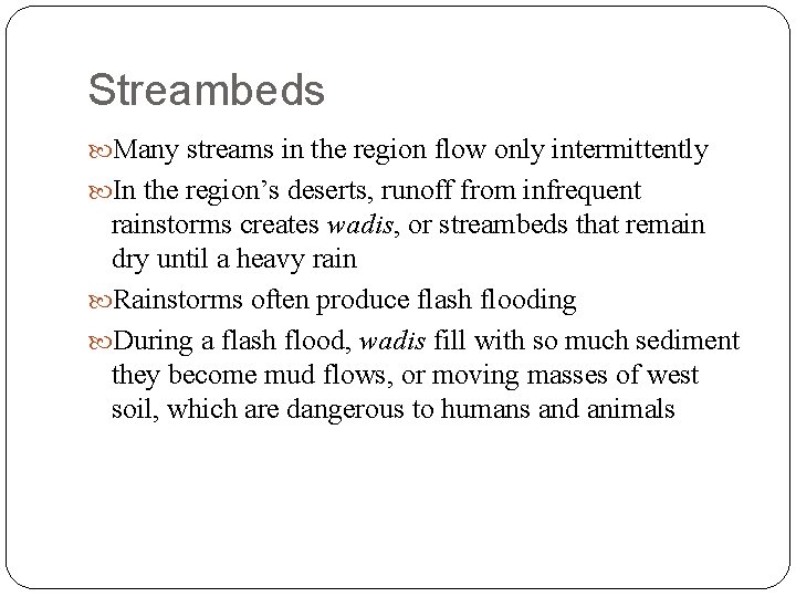 Streambeds Many streams in the region flow only intermittently In the region’s deserts, runoff