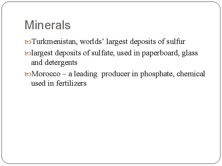 Minerals Turkmenistan, worlds’ largest deposits of sulfur largest deposits of sulfate, used in paperboard,