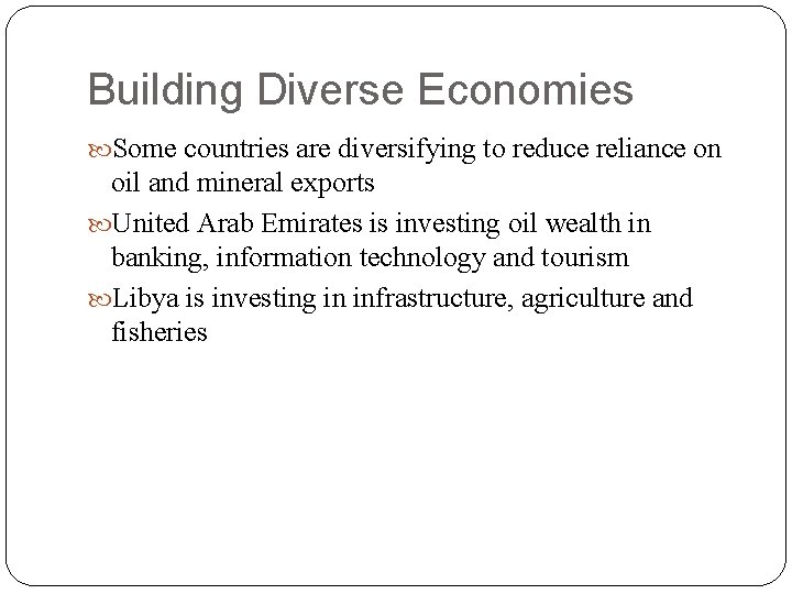 Building Diverse Economies Some countries are diversifying to reduce reliance on oil and mineral