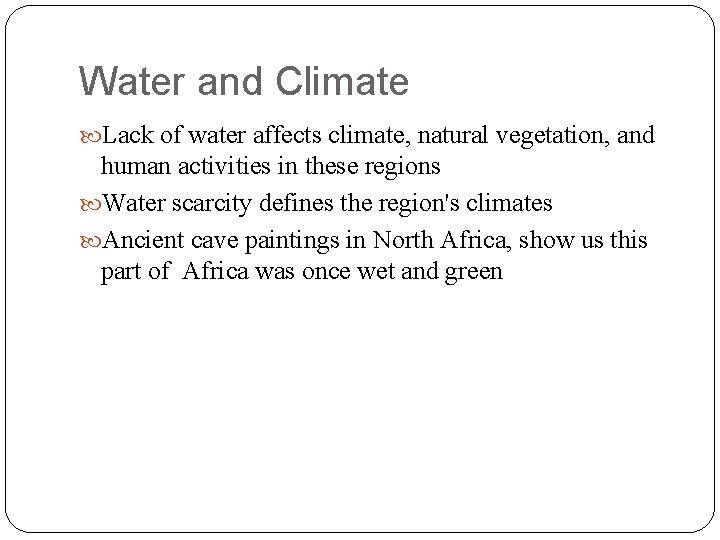 Water and Climate Lack of water affects climate, natural vegetation, and human activities in