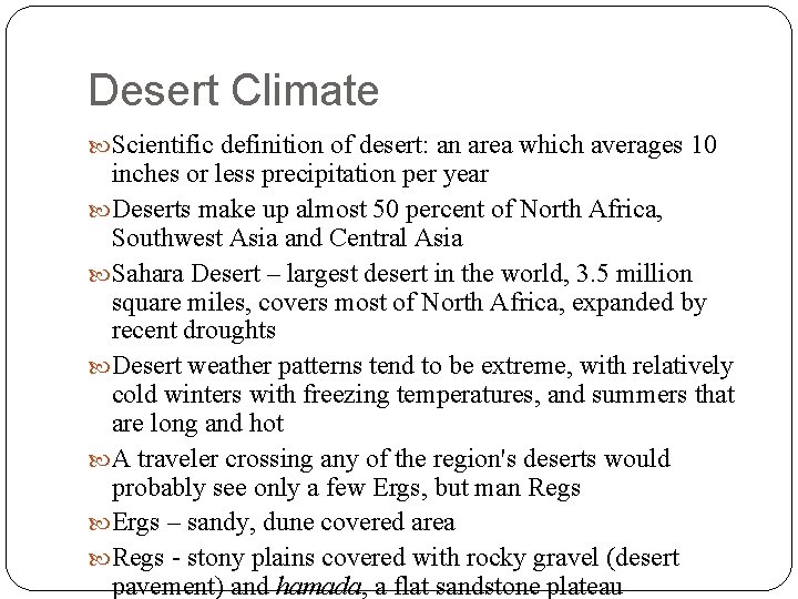 Desert Climate Scientific definition of desert: an area which averages 10 inches or less