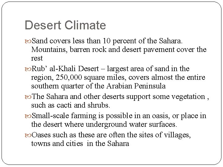 Desert Climate Sand covers less than 10 percent of the Sahara. Mountains, barren rock