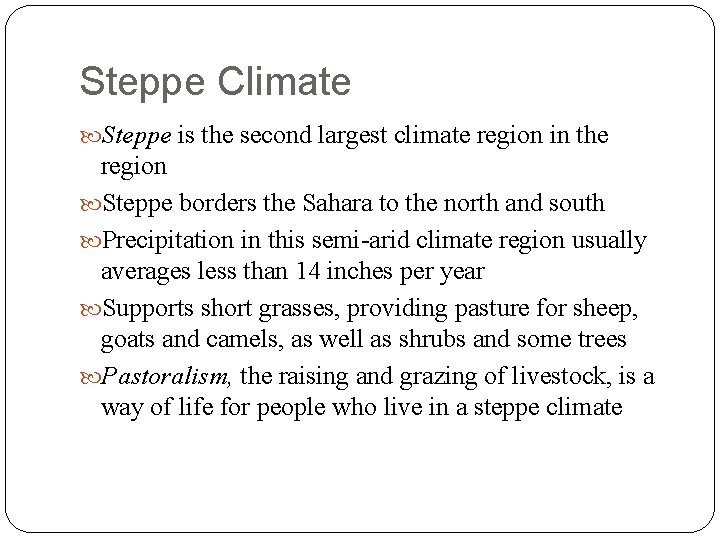 Steppe Climate Steppe is the second largest climate region in the region Steppe borders