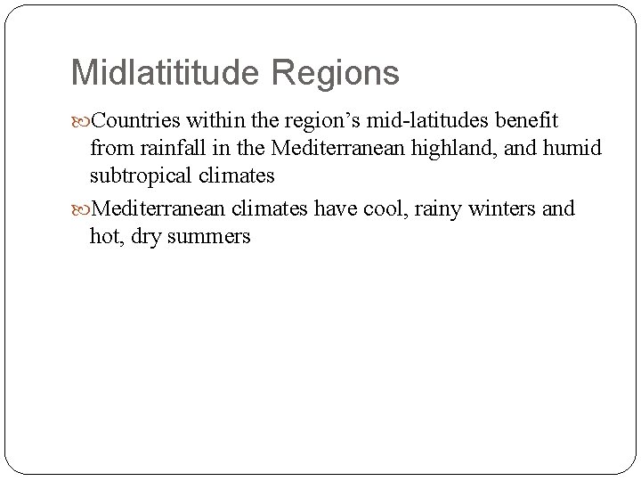 Midlatititude Regions Countries within the region’s mid-latitudes benefit from rainfall in the Mediterranean highland,