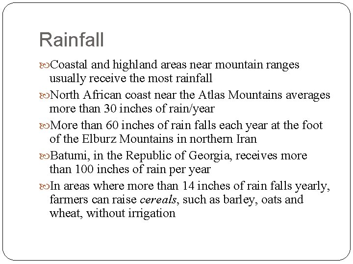 Rainfall Coastal and highland areas near mountain ranges usually receive the most rainfall North