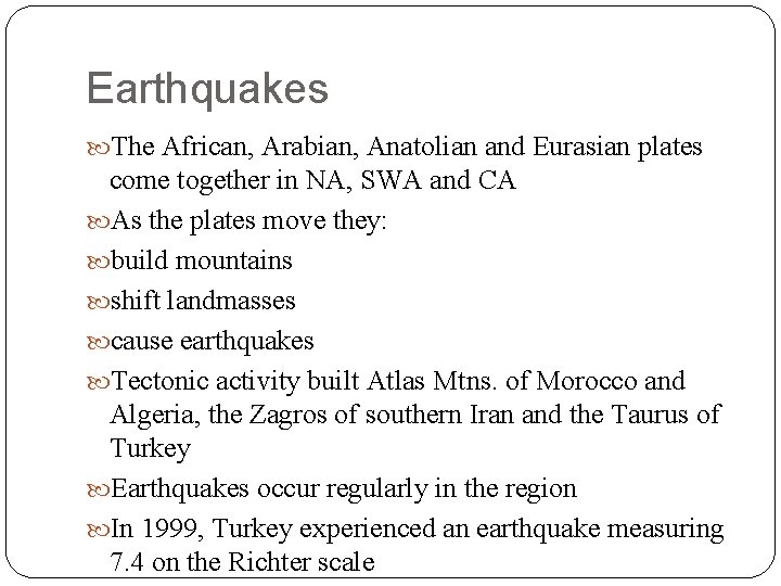 Earthquakes The African, Arabian, Anatolian and Eurasian plates come together in NA, SWA and