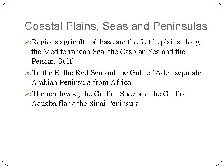 Coastal Plains, Seas and Peninsulas Regions agricultural base are the fertile plains along the