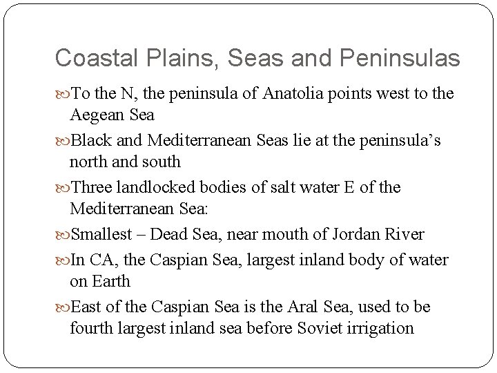 Coastal Plains, Seas and Peninsulas To the N, the peninsula of Anatolia points west